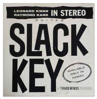 SLACK KEY : LEONARD KWAN HAWAII | BIRD CITY RECORDS